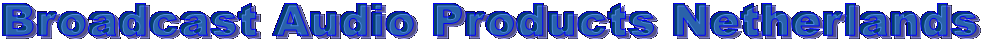  Broadcast Audio Products Netherlands
